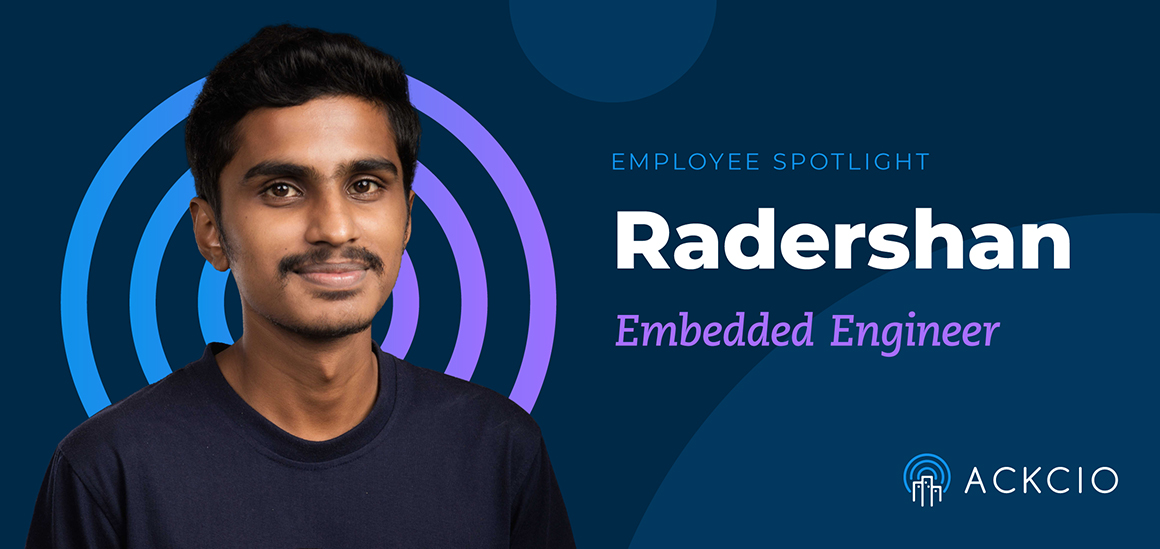Employee Spotlight: Radershan, Embedded Engineer