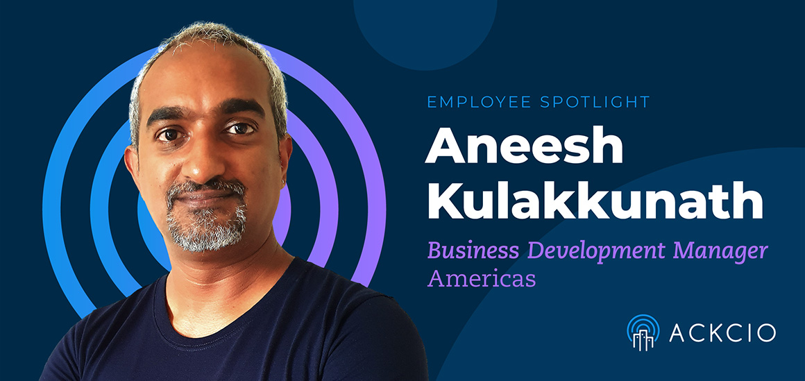 Employee Spotlight: Aneesh Kulakkunath, Business Development Manager - Americas
