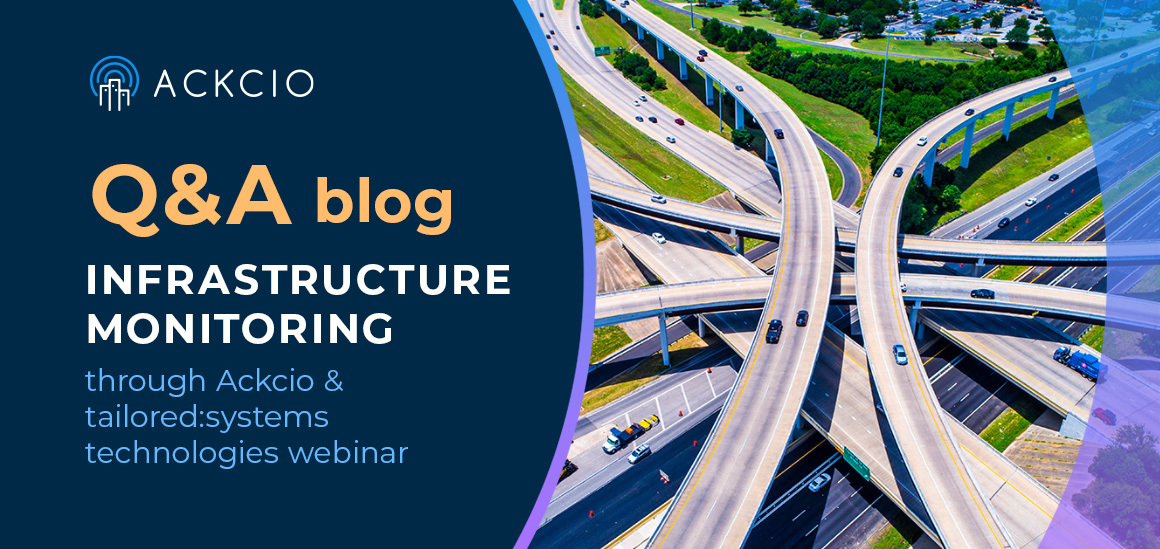 Your Questions Answered: Infrastructure Monitoring through Ackcio & tailored:systems technologies webinar